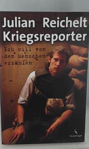 Kriegsreporter: Ich will von den Menschen erzählen
