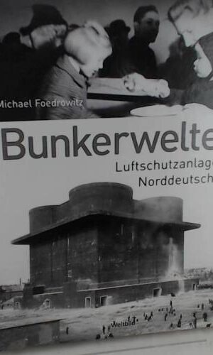 Bunkerwelten - Luftschutzanlagen in Norddeutschland