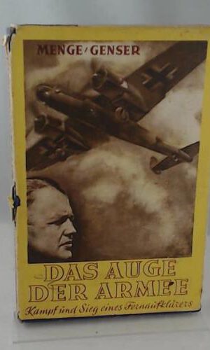 Das Auge der Armee : Kampf um Sieg eines Fernaufklärers , Nach den Tagebuchblättern des Oberleutnants M.. Menge-Genser.