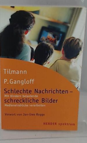 Schlechte Nachrichten - schreckliche Bilder. Mit Kindern belastende Medieneindrücke verarbeiten.