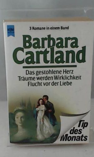Das gestohlene Herz / Träume werden Wirklichkeit / Flucht vor der Liebe. Drei Romane in einem Band.