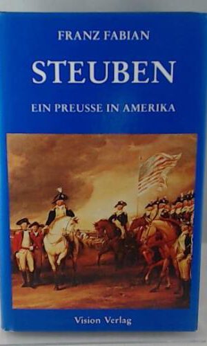 Steuben: Ein Preusse in Amerika