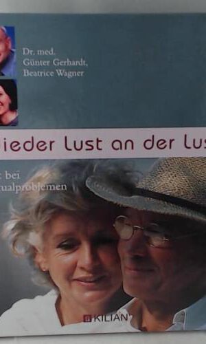 Wieder Lust an der Lust. Rat bei Sexualproblemen
