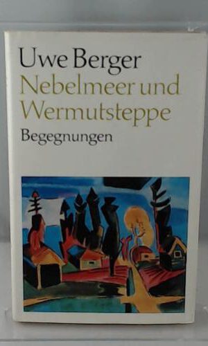 Nebelmeer und Wermutsteppe. Begegnungen. Mit Illustrationen von Lothar Sell und Herbert Tucholski.