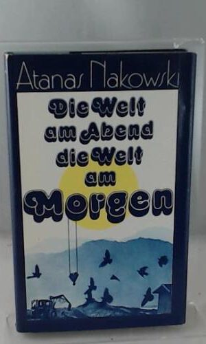 Die Welt am Abend die Welt am Morgen Roman