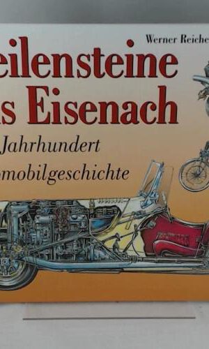 Meilensteine aus Eisenach: Ein Jahrhundert Automobilgeschichte