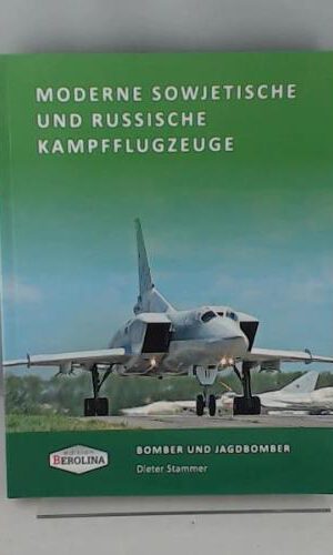Moderne sowjetische und russische Kampfflugzeuge. Bomber und Jagdbomber (Edition Berolina)