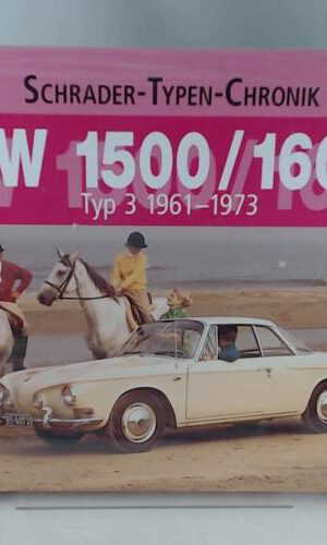 VW 1500/1600: Typ 3 1961-1973 (Schrader-Typen-Chronik)