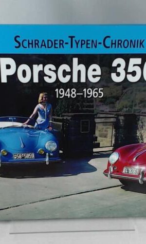 Porsche 356: 1948-1965 (Schrader-Typen-Chronik)
