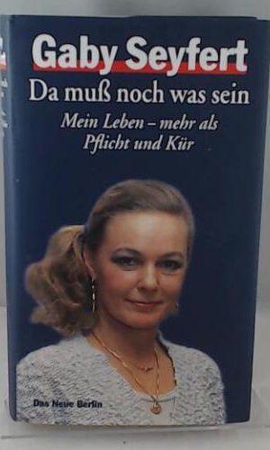 Da muß noch was sein. Mein Leben - mehr als Pflicht und Kür