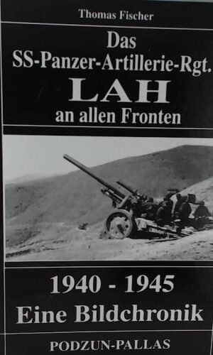 Das SS-Panzer-Artillerie-Rgt. 1 LAH an allen Fronten