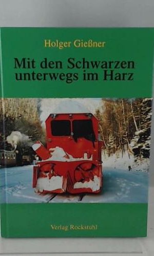 Mit den Schwarzen unterwegs im Harz: Lokführer und Dampfloks im Harz