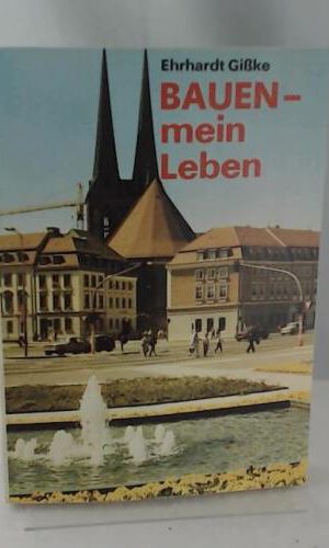 Bauen - mein Leben