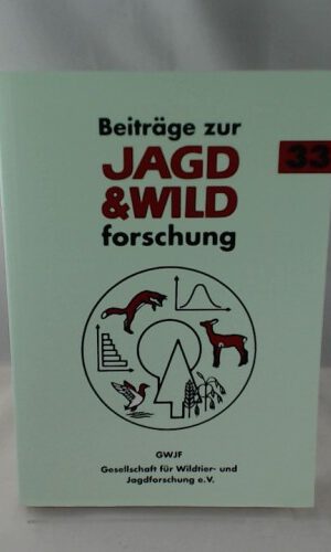 Beiträge zur Jagd- und Wildforschung - Jahrbuch 2008 der GWJF Gesellschaft für Wildtier- und Jagdforschung e.V. - Band 33