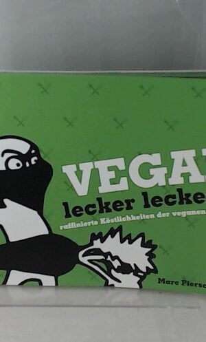 Vegan lecker lecker!: Raffinierte Köstlichkeiten der veganen Cuisine
