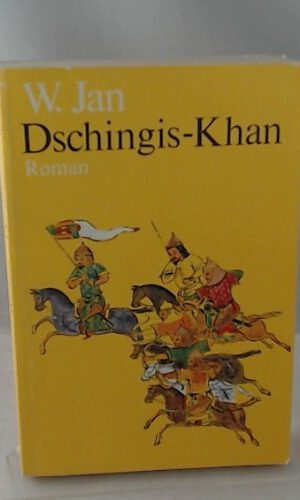 Dschingis-Khan. Historischer Roman