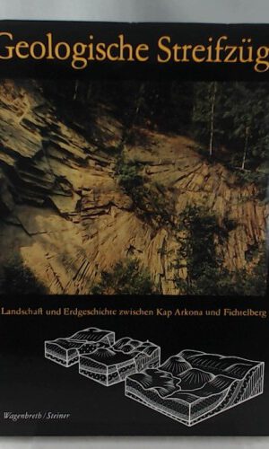 Geologische Streifzüge - Landschaft und Erdgeschichte zwischen Kap Arkona und Fichtelberg