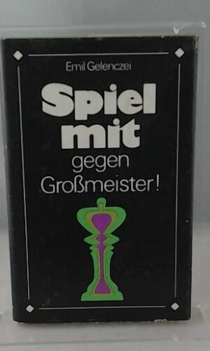Spiel mit gegen Grossmeister!. Übungen zum Testen und Verbessern der eigenen Spielstärke