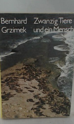 Bernhard Grzimek: Zwanzig Tiere und ein Mensch