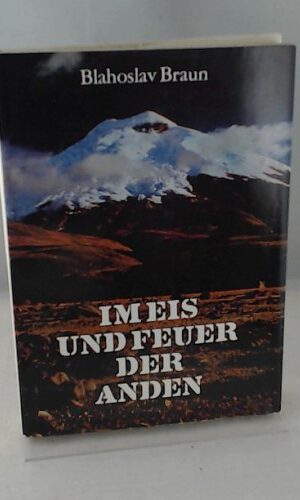Im Eis und Feuer der Anden.