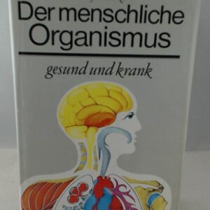 Der menschliche Organismus gesund und krank