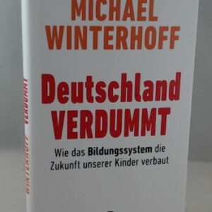 Deutschland verdummt: Wie das Bildungssystem die Zukunft unserer Kinder verbaut