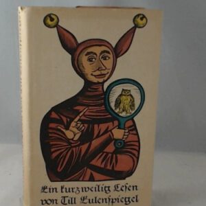 Ein kurzweilig lesen von Till Ulenspiegel geboren aus dem Lande zu Braunschweig wie er sein Leben vollbracht hat - Sämtliche Geschichten nach ältesten drucken erzählt.