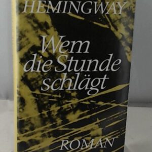 Ernest Hemingway: Wem die Stunde schlägt