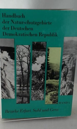 Handbuch der Naturschutzgebiete der Deutschen Demokratischen Republik. Band 4: Naturschutzgebiete der Bezirke Erfurt, Suhl und Gera.