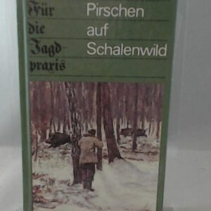 Für die Jagdpraxis: Pirschen auf Schalenwild