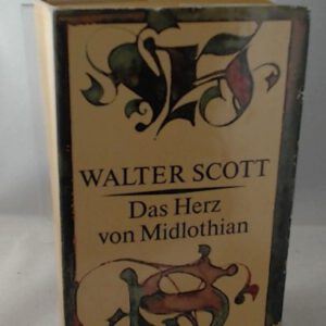 Das Herz von Midlothian. Historischer Roman. [Aus dem Englischen übersetzt von Walter Wilhelm]. Nachwort von Friedrich Baadke.