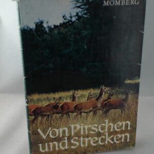 Von Pirschen und Strecken Jagd- und Tierschilderungen 1. Auflage 1973 Jagd