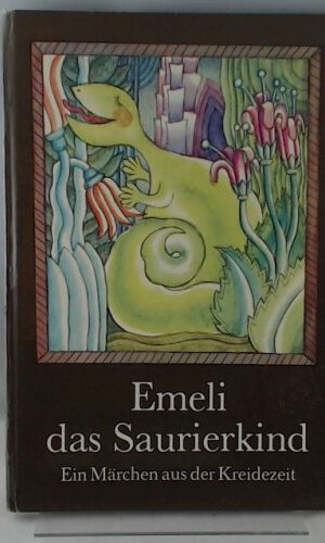 Emeli das Saurierkind - Ein Märchen aus der Kreidezeit - Bilderbuch ab 4 Jahre