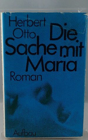 Herbert Otto: Die Sache mit Maria