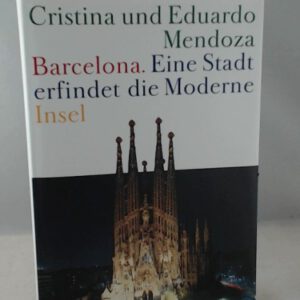 Barcelona – Eine Stadt erfindet die Moderne