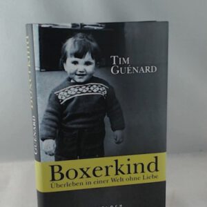 Boxerkind: Überleben in einer Welt ohne Liebe