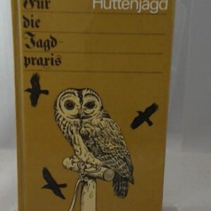 Hüttenjagd. Für die Jagdpraxis.