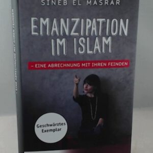 Emanzipation im Islam - Eine Abrechnung mit ihren Feinden
