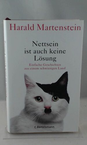 Nettsein ist auch keine Lösung: Einfache Geschichten aus einem schwierigen Land