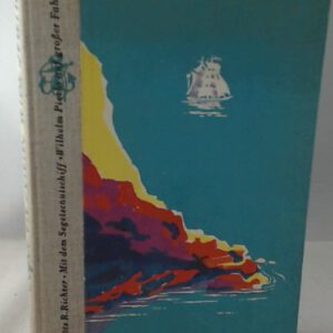Segel in Sonne und Sturm Mit dem Segelschulschiff Wilhelm Pieck auf großer Fahrt von Götz Richter