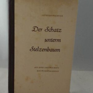 Der Schatz unterm Stelzenbaum. Aus dem Sagenschatz des Wisentalandes