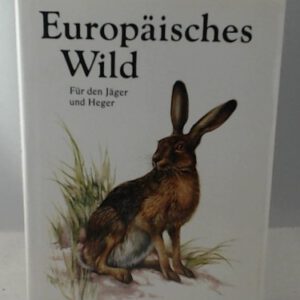 Europäisches Wild. Für den Jäger und Heger