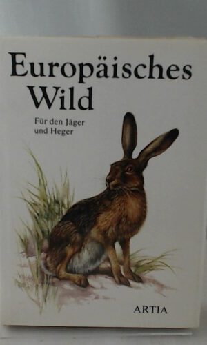 Europäisches Wild. Für den Jäger und Heger