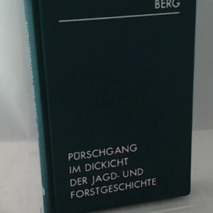 Pürschgang im Dickicht der Jagd- und Forstgeschichte