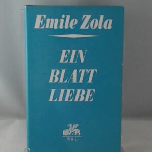 Ein Blatt Liebe. Aus dem Französischen von Elisabeth Eicholtz nach Band IX der Gesamtausgabe, Paris 1928.