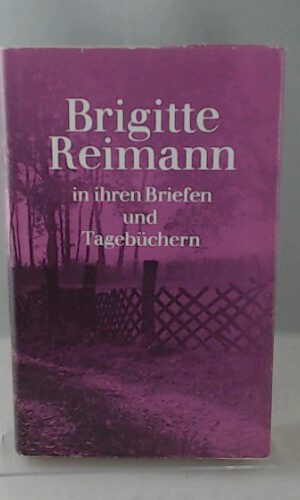 Brigitte Reimann in ihren Briefen und Tagebüchern