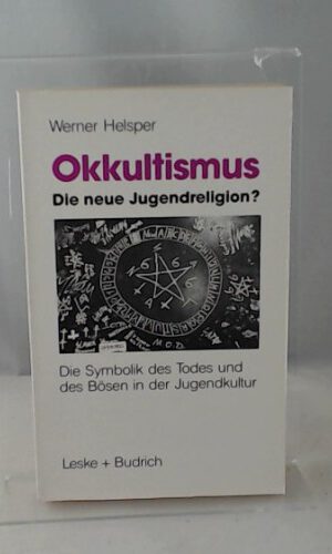 Okkultismus ? die neue Jugendreligion?: Die Symbolik des Todes und des Bösen in der Jugendkultur