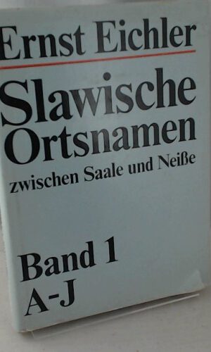 Slawische Ortsnamen zwischen Saale und Neisse. Ein Kompendium: Slawische Ortsnamen zwischen Saale und Neiße, Bd. 1, A-J