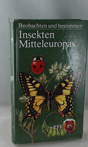 Beobachten und Bestimmen: Insekten Mitteleuropas