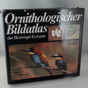 Ornithologischer Bildatlas der Brutvögel Europas. (Bd. 2)